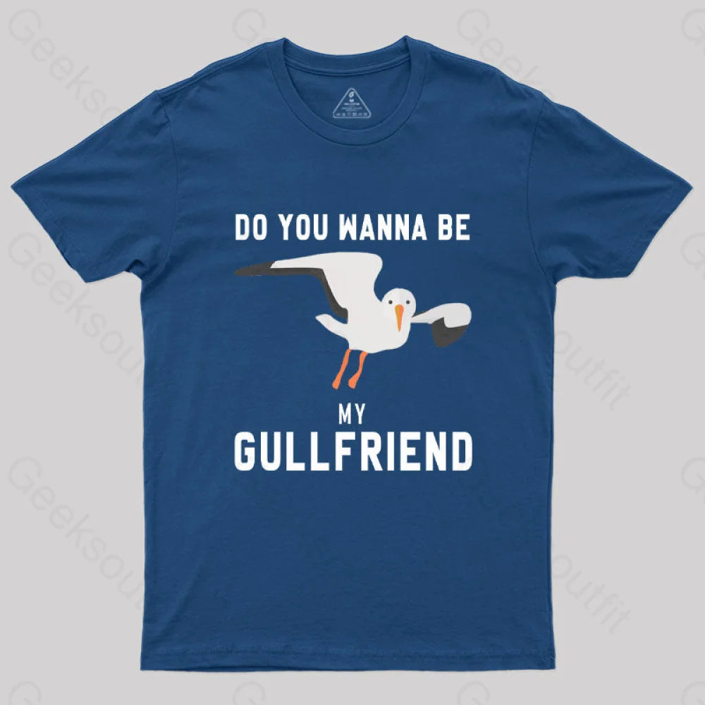 Do You Want Be My Gullfriend T-Shirt