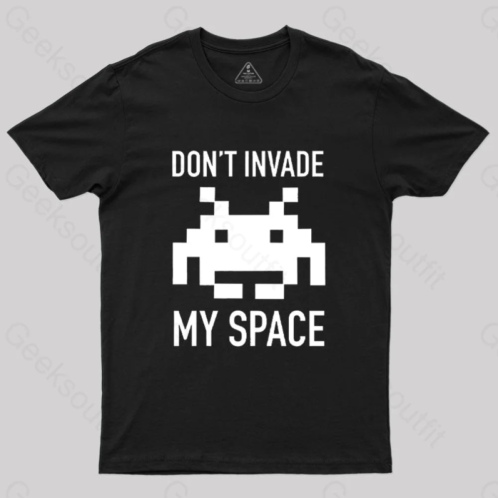 Don't Invade My Space T-Shirt