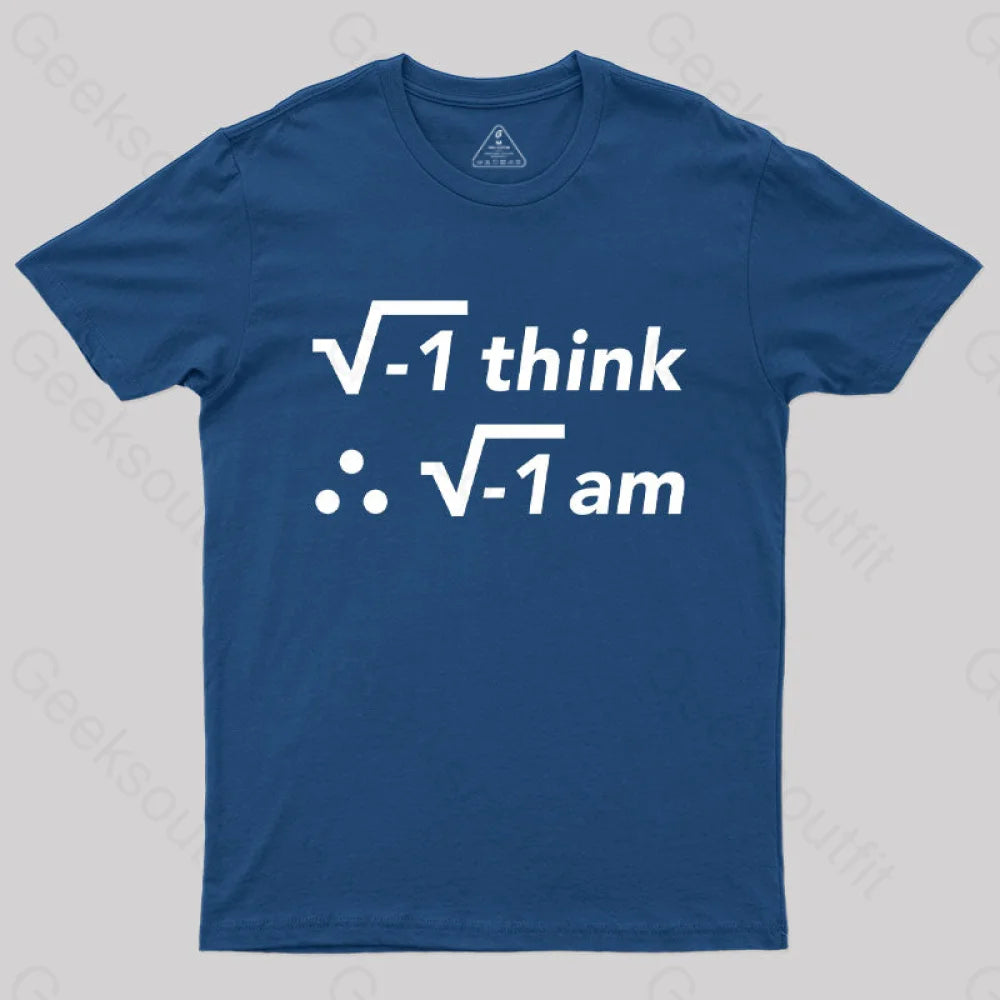 I Think I Am T-Shirt