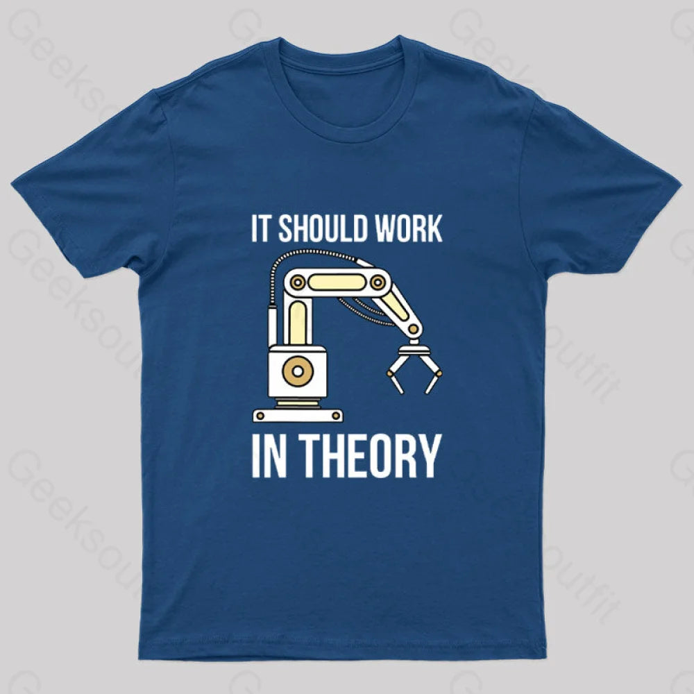 It Should Work In Theory T-Shirt