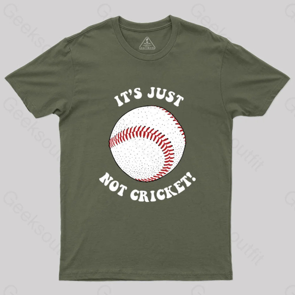 It's Just Not Cricket T-Shirt