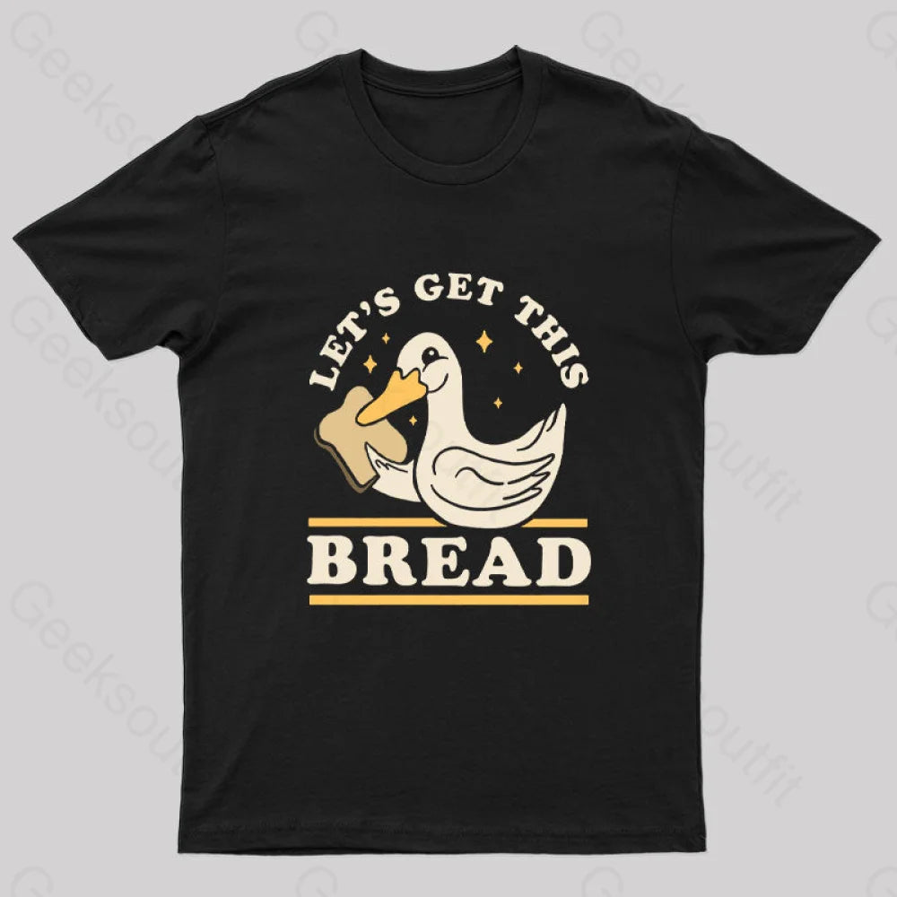 Let's Get This Bread T-Shirt