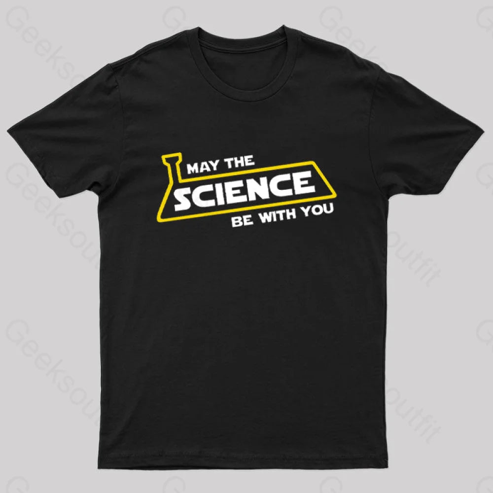 May The Science Be With You Nerd T-Shirt