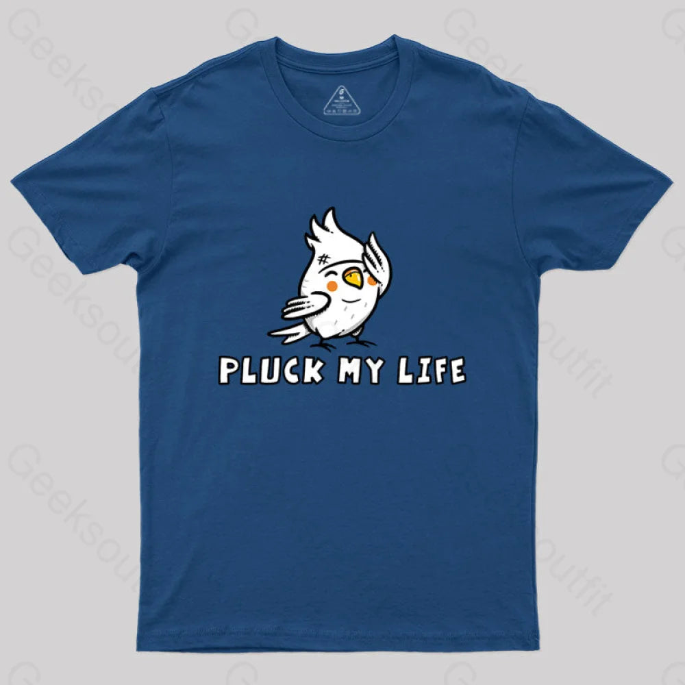 Pluck My Life T-Shirt