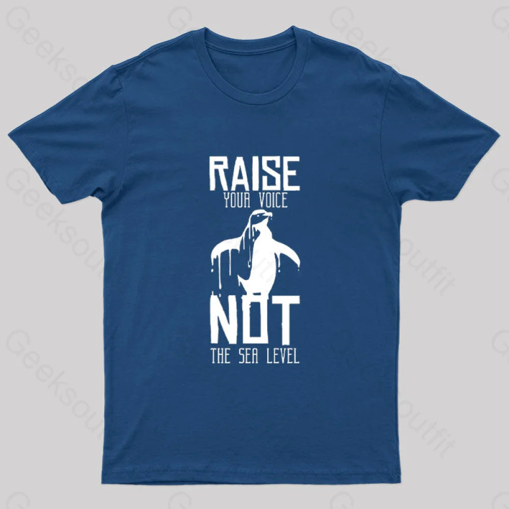 Raise Your Voice Not Sea Level T-Shirt