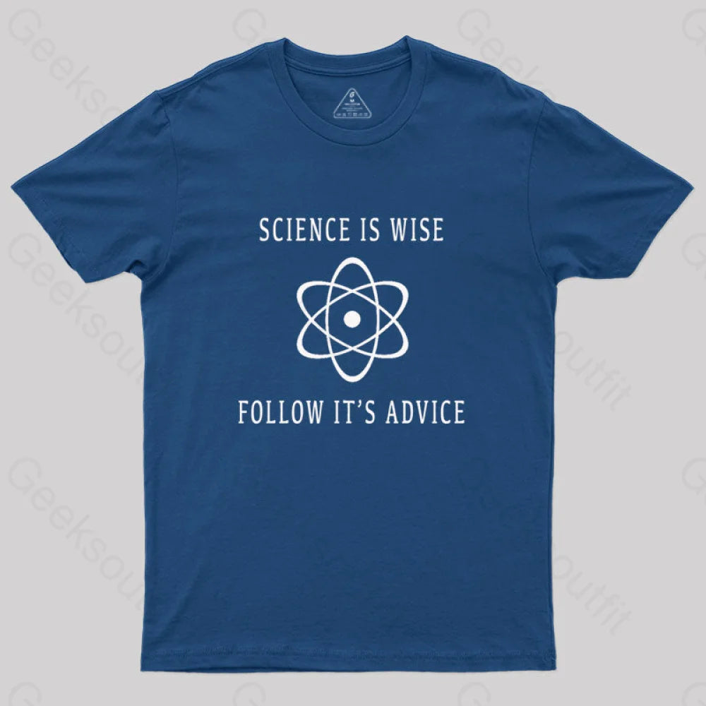 Science is Wise Follow It's Adivice T-Shirt