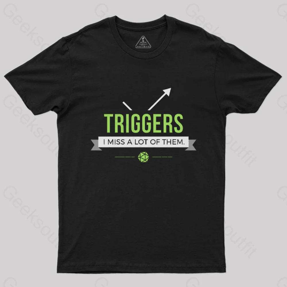 Triggers I Miss a Lot of Them T-Shirt