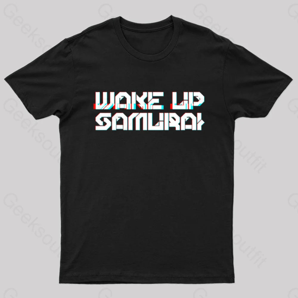 Wake Up Samurai T-Shirt