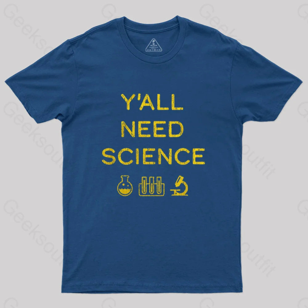 Yall Need Science T-Shirt